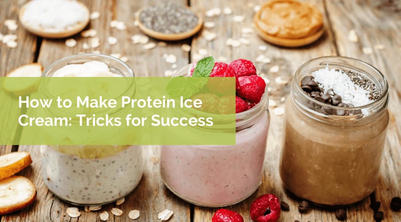 How to Make Protein Ice Cream: Tricks for Success