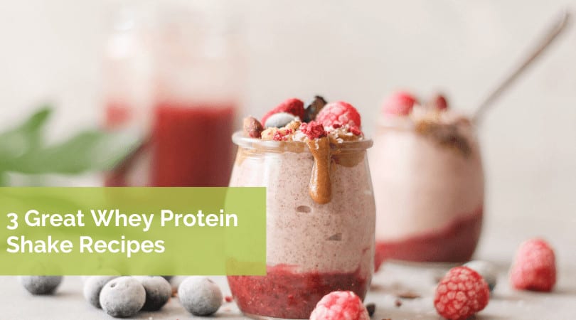 3 Great Whey Protein Shake Recipes