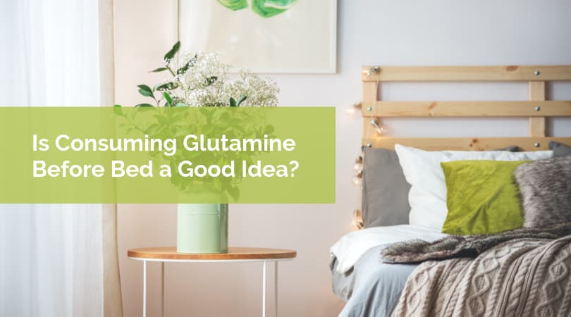 Is Consuming Glutamine Before Bed a Good Idea?