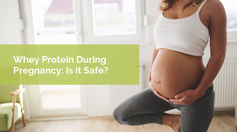 Whey Protein During Pregnancy: Is it Safe?