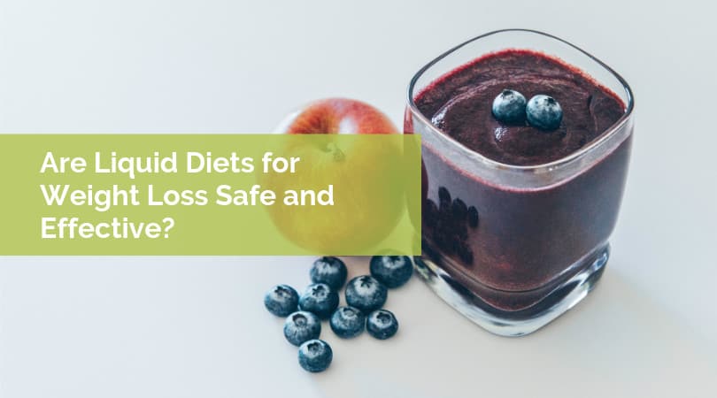 Are Liquid Diets for Weight Loss Safe and Effective?