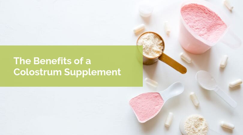 The Benefits of a Colostrum Supplement