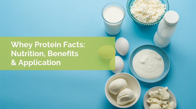 Whey Protein Facts: Nutrition, Benefits and Application