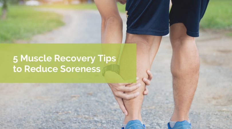 5 Muscle Recovery Tips to Reduce Soreness