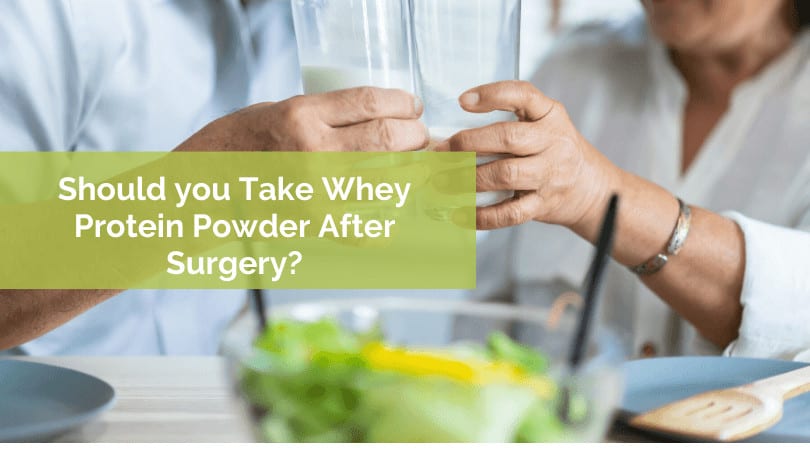 Should you Take Whey Protein Powder After Surgery?