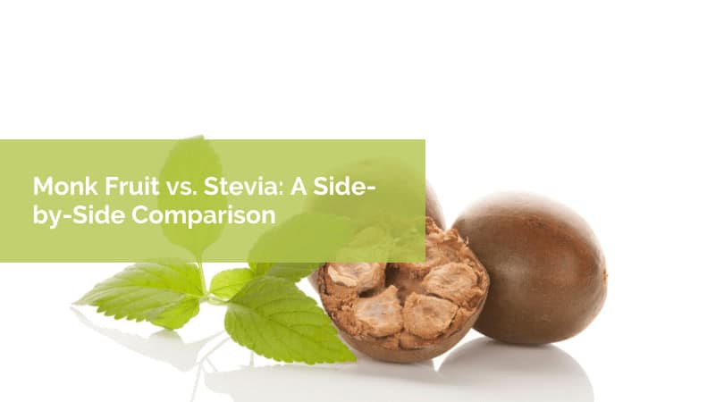 Monk Fruit vs. Stevia: A Side-by-Side Comparison