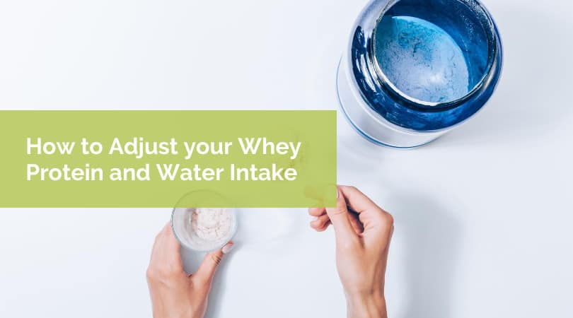 How to Adjust your Whey Protein and Water Intake