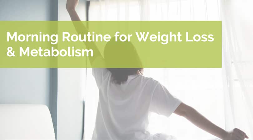 Starting a Healthy Morning Routine for Weight Loss & Metabolism