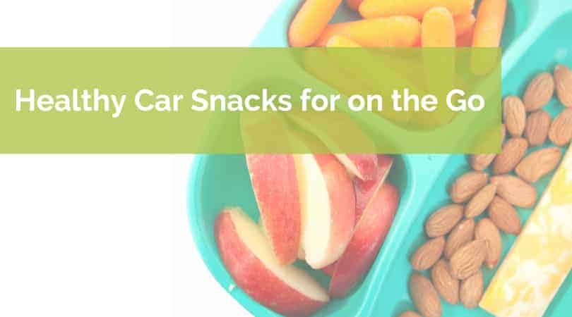 Healthy Car Snacks for on the Go Healthy Car Snacks for on the Go