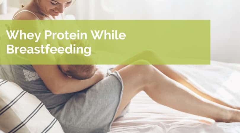 Whey Protein While Breastfeeding
