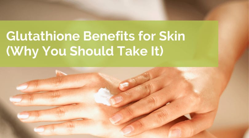 Glutathione Skin Benefits and Its Health Secret￼