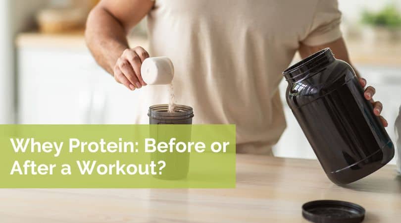 When To Take Whey Protein Before Or