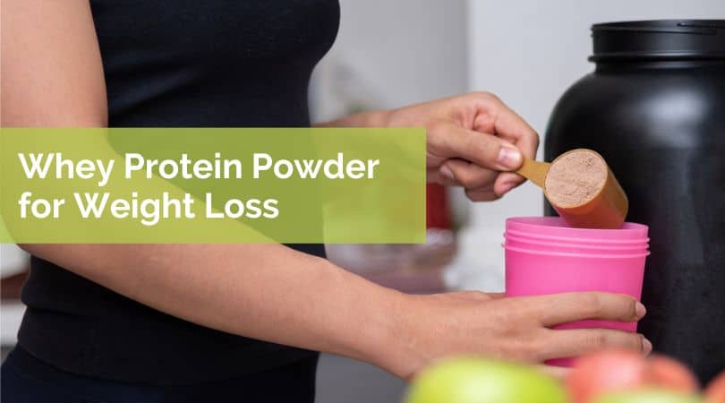 Whey protein powder for weight loss