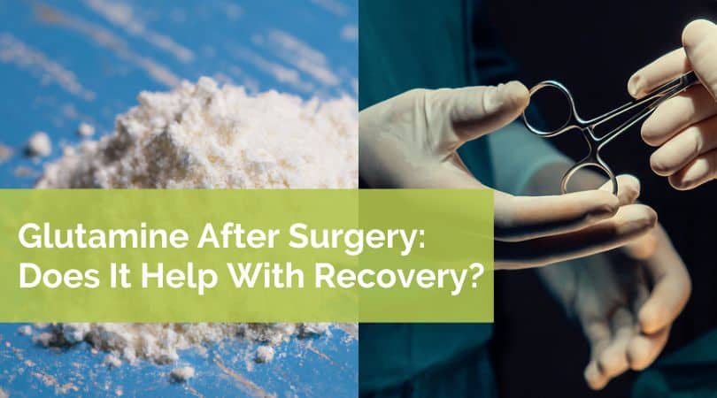 Glutamine After Surgery: Does It Help With Recovery?